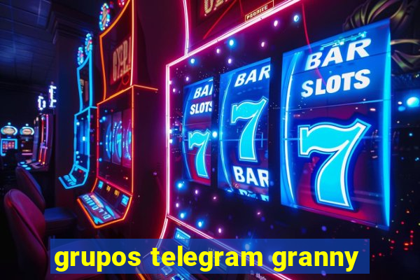 grupos telegram granny